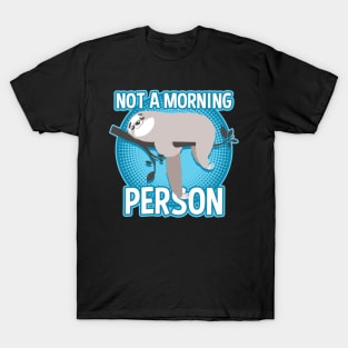 Sloth Not A Morning Person T-Shirt